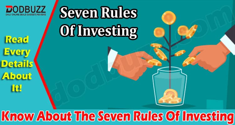 Know About The Seven Rules Of Investing