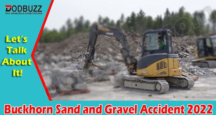 Buckhorn Sand and Gravel Accident {May} Know Updates!