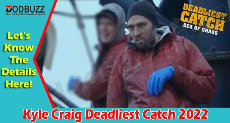 Kyle Craig Deadliest Catch {May 2022} Check The Info!
