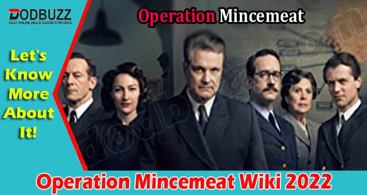 Operation Mincemeat Wiki {May} Recent Film Based On It!