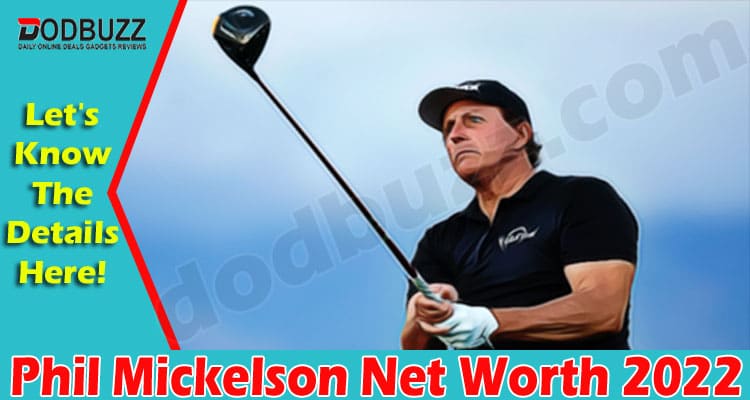 Phil Mickelson Net Worth 2022 {May} Know Details Here!
