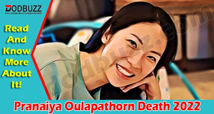 Latest News Pranaiya Oulapathorn Death