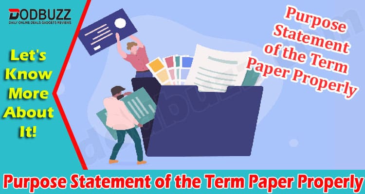 Latest News Purpose Statement of the Term Paper Properly