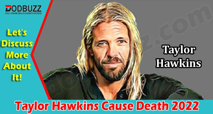 Latest News Taylor Hawkins Cause Death