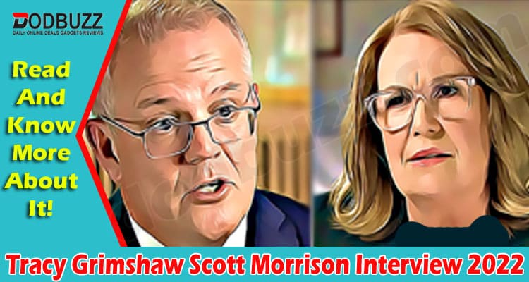 Tracy Grimshaw Scott Morrison Interview {May} Read Here!