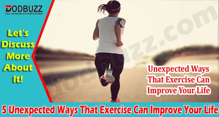 Top 5 Unexpected Ways That Exercise Can Improve Your Life