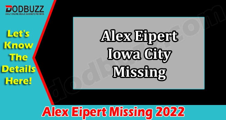 Alex Eipert Missing And Found Lifeless Are you aware of the news of the missing student who studied at Iowa University? A female student named, Alexandria Eipert, was found dead after missing for 72 hours. The untimely demise of a cheerful young girl certainly shocks the people. This young girl very weirdly disappeared from her birthplace, Brooklyn, a place in the United States. The death of this young girl leaves her familiar persons and neighbours stunned. The reasons for Alex Eipert Missing and why she died is still unknown. Know The Missing Details Of Alex Eipert Interestingly, Alexandria was missing while wandering in Brooklyn, her alleged birthplace. Her professors, friends, relatives, and co-workers, no one can tell the young girl's whereabouts. Missing posters were given to identify her in the city. Finally, on 2nd June, she was found lifeless. Since her disappearance, her family and relatives have been sharing posts and pictures on social media. They are praying for her safe return. When news of Alex’s death came, it gave them an utter shock; their hope for her safe return has gone forever. Alex Eipert Iowa City Alexandria was a young girl between the age of 20-25. She lived all her life in Iowa city. She was extremely beautiful and belonged to the white ethnicity of America. She was also a student at Iowa University. She was a very Strong-minded girl with a shiny smile on her face. She was very sweet. Her known persons have said they will remember her as a bright and noble girl and vow to know the mystery behind her death. Social media is filled with condolences from the people of Alex's family. In addition, people are showing sympathy for the premature death of Alex Eipert Iowa City. Family Of Alex Eipert The family members of Alexandria were shattered by hearing this news. They were hoping for the safe return of their girl. But the news of her death suddenly shook them. They tried hard to find their girl from the day she was missing. Currently, the family members are preparing for the funeral of their girl. For so many years, the whole community they lived in filled with sadness. Police are investigating the incidents and are trying to find out the cause behind this unfortunate event. Why Is Alex Eipert Missing Trending In News From the day Alex was missing, her family and friends actively posted on social media about her missing so that she could return safely. But when she was found dead, people became very sad. They are posting their condolence message on social media, and therefore the news of Alex Eipert's death is trending in the news. Conclusion The news of missing or the news of physical abuse of young boys and girls increases daily. People are getting afraid and insecure regarding their children. Please note all the details for Alex Eipert Missing incidents are based on internet and media’s findings. Government should bring stricter laws to punish the offenders involved in such cases. How to improve this kind of situation? Please share your thoughts with us in the comment section below. To know more about this incident, click here. https://techtwiddle.com/who-was-alexandria-eipert-missing-university-of-iowa-student-found-dead/ Also, read Description Please scroll down below to know about the Alex Eipert Missing incident and the following event in this case.