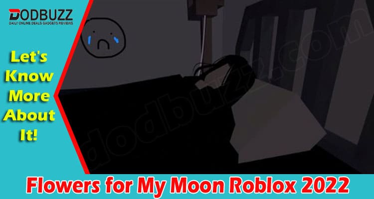 Flowers for My Moon Roblox (Sep 2022) Read Updates!