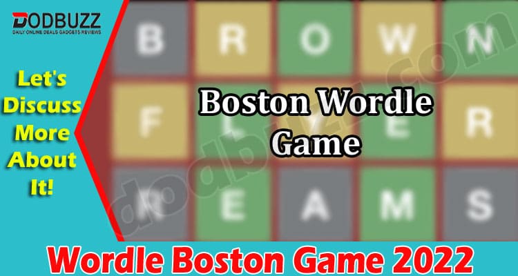 Wordle Boston Game (June 2022) Read The Necessary Facts!