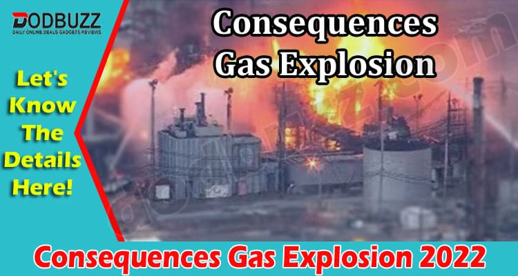 Latest News Consequences Gas Explosion