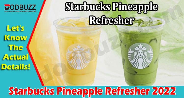 Latest News Starbucks Pineapple Refresher