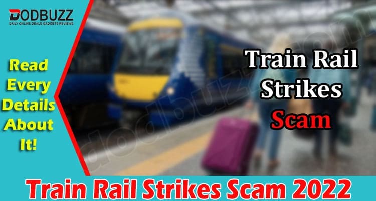 Train Rail Strikes Scam {June 2022} What’s Recent Update