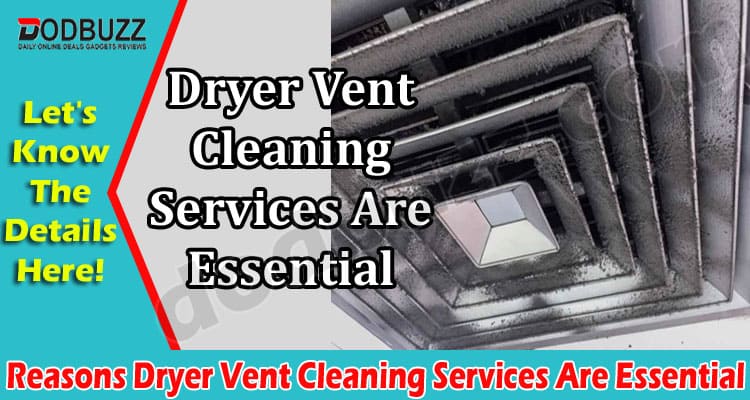 How to Reasons Dryer Vent Cleaning Services Are Essential
