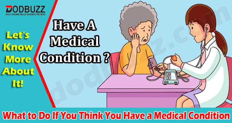 If You Think You Have a Medical Condition