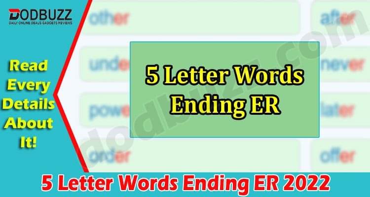 Latest News 5 Letter Words Ending ER