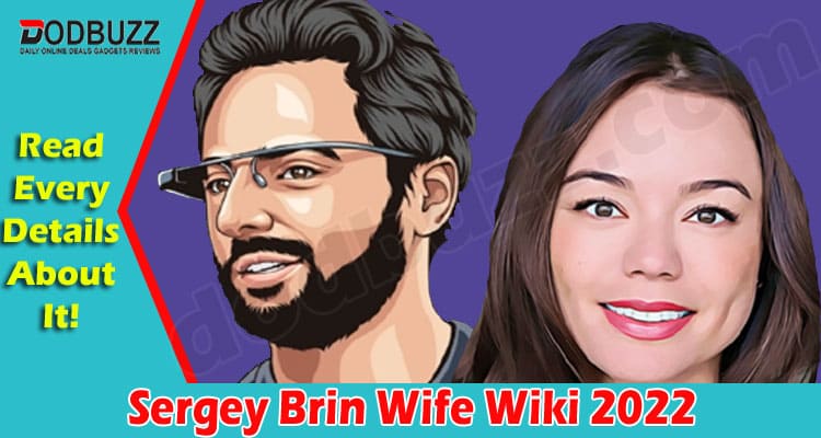 Latest News Sergey Brin Wife Wiki