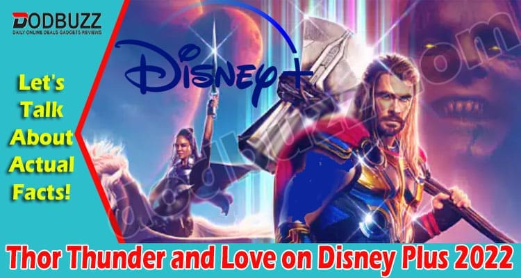 Thor Thunder and Love on Disney Plus {July 2022} Read!