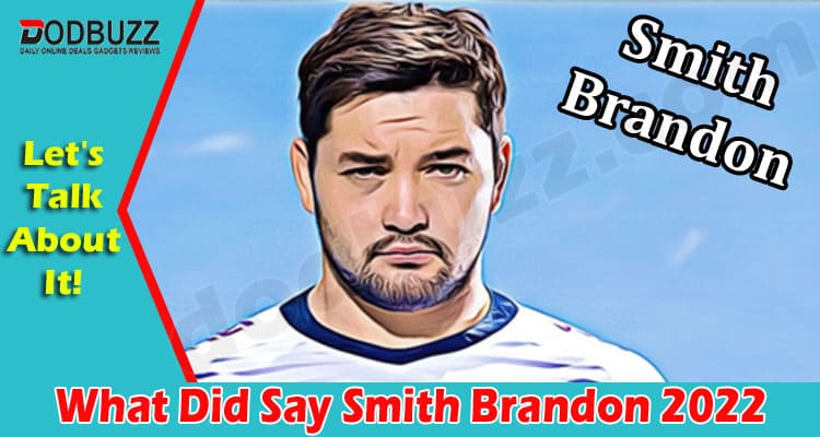 Latest News What Did Say Smith Brandon