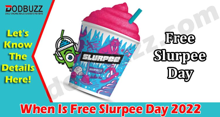 Latest News When Is Free Slurpee Day 2022