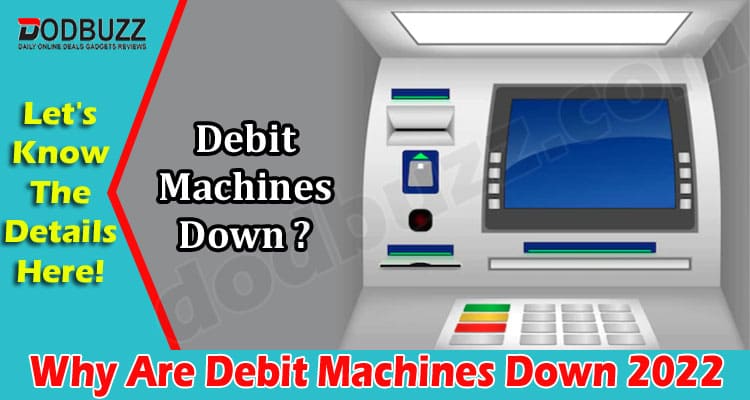 Why Are Debit Machines Down {July} Check Exact Reason!