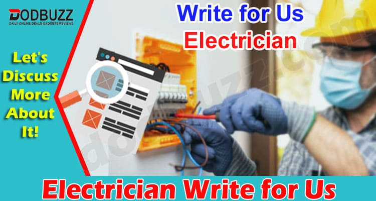 About General Information Electrician Write for Us