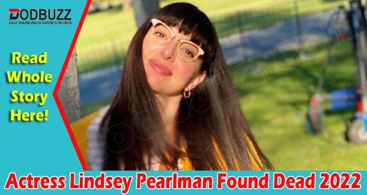 Latest News Actress Lindsey Pearlman Found Dead
