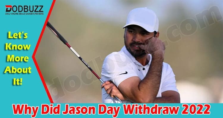 Why Did Jason Day Withdraw {Aug} Know The Reason Here!