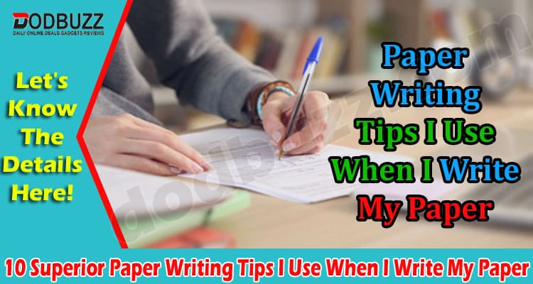 Top 10 Superior Paper Writing Tips