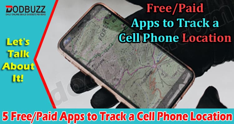 Top 5 FreePaid Apps to Track a Cell Phone Location