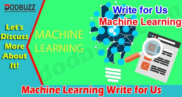 Machine Learning Write for Us – Read And Follow Rules!