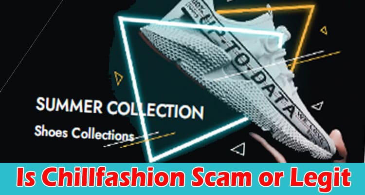 Is Chillfashion Scam Or Legit {Sep} Check The Reviews!