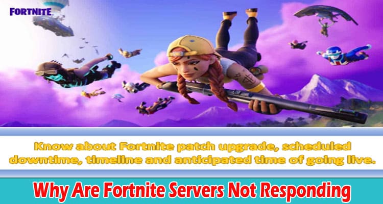 Why Are Fortnite Servers Not Responding? Are They Down? Check Their Current Status!