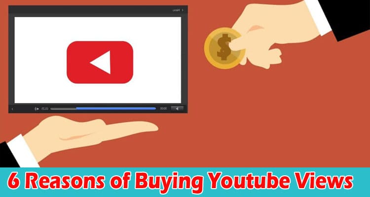 6 Reasons of Buying Youtube Views