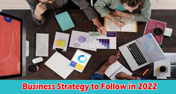 Complete Guide to Information Business Strategy to Follow in 2022 
