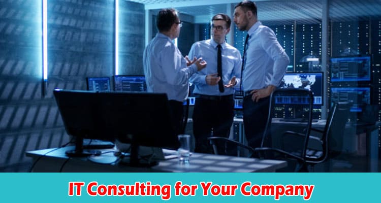 Complete Guide to Information IT Consulting for Your Company