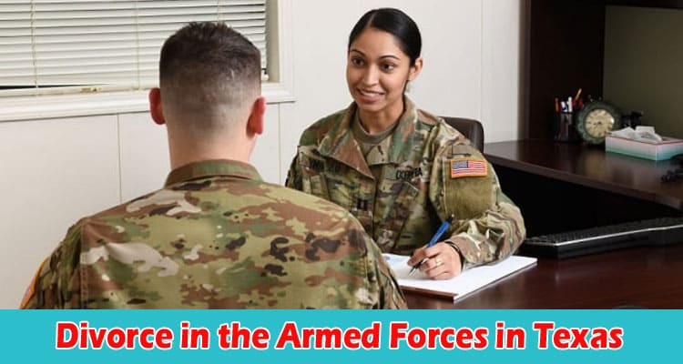 Complete Information Divorce in the Armed Forces in Texas