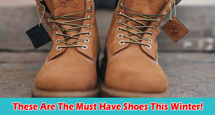 Complete Information These Are The Must Have Shoes This Winter