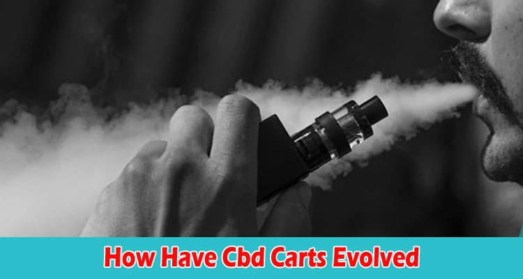 How Have Cbd Carts Evolved