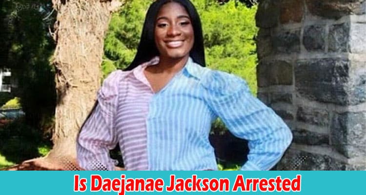 Latest News Is Daejanae Jackson Arrested