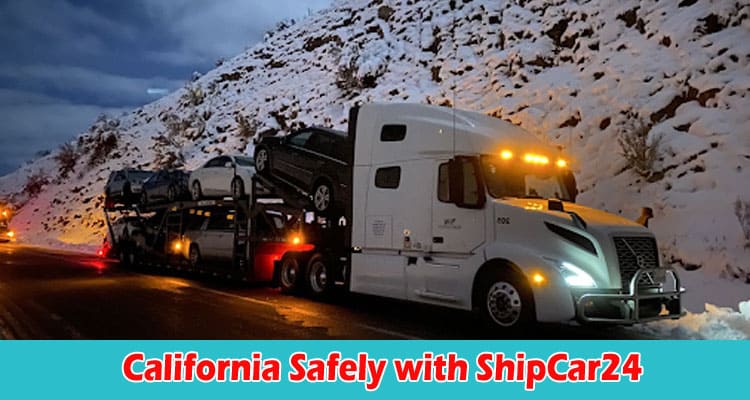 Transport Your Car to California Safely with ShipCar24