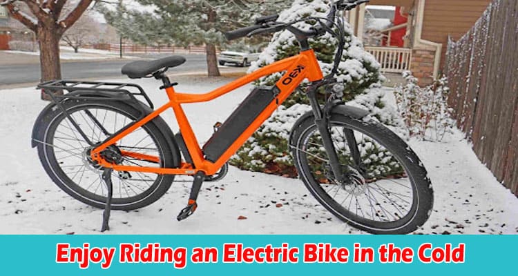 How to Enjoy Riding an Electric Bike in the Cold
