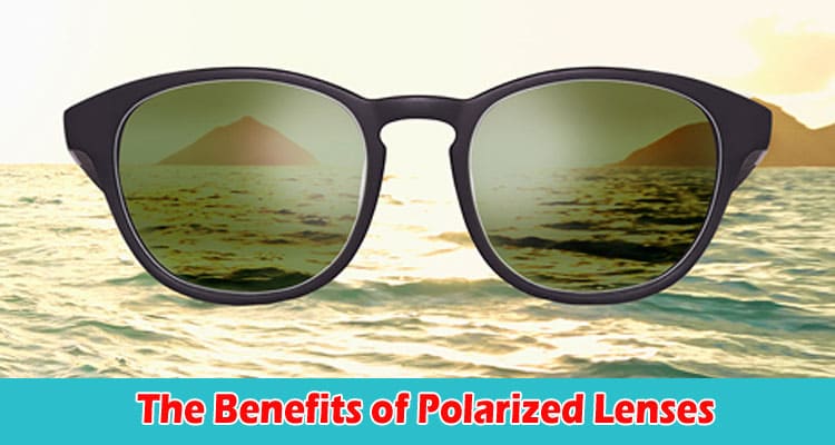 The Benefits of Polarized Lenses Is it Worth the Investment