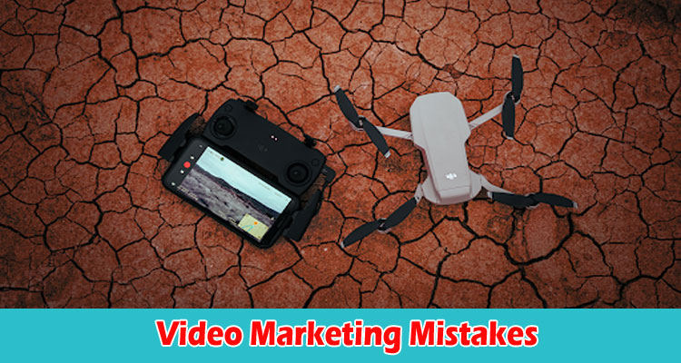 The Best Top 8 Video Marketing Mistakes to Avoid