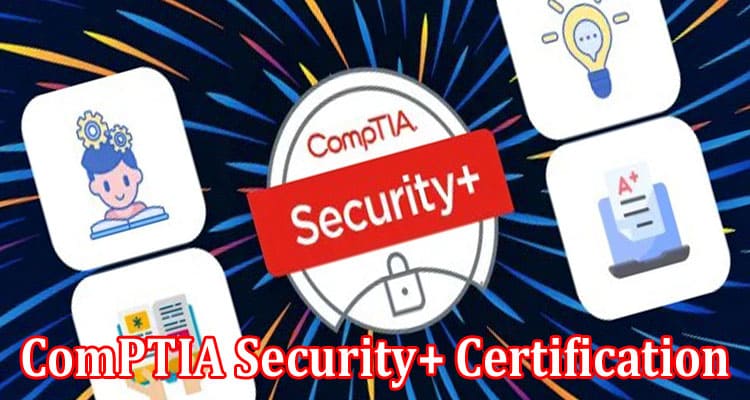 The Complete Guide on ComPTIA Security+ Certification!