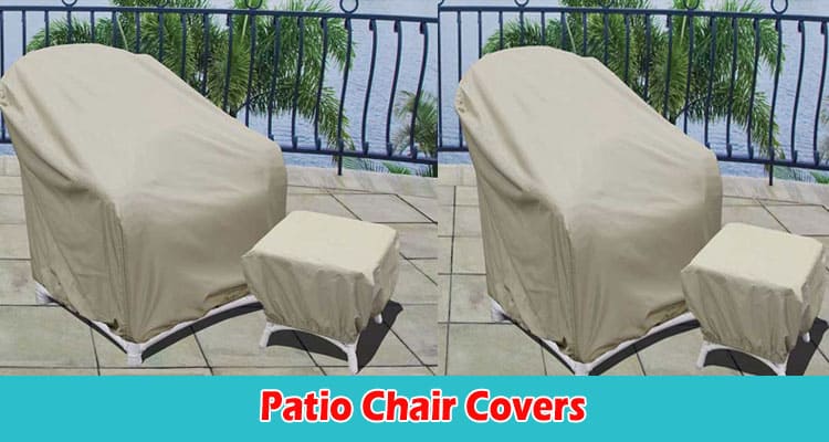 Top 15 Reasons Why You Need Patio Chair Covers