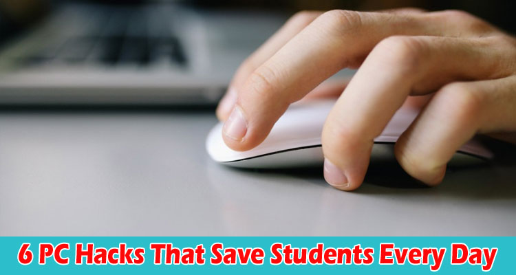 6 PC Hacks That Save Students Every Day