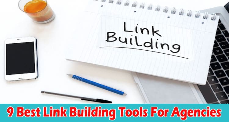 Top 9 Best Link Building Tools For Agencies