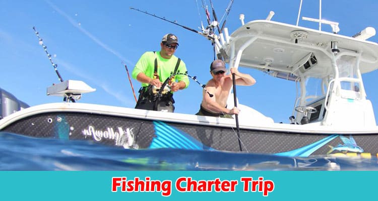 Top Benefits of Going on a Fishing Charter Trip