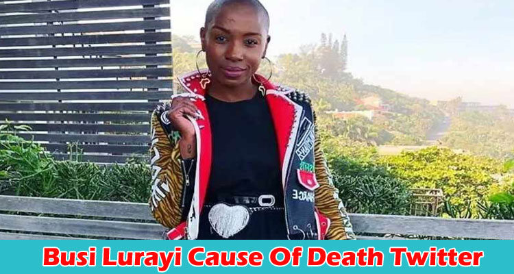 latest-news Busi Lurayi Cause Of Death Twitter