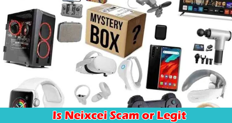 Is Neixcei Scam or Legit {Dec 2022} Read Reviews Here!